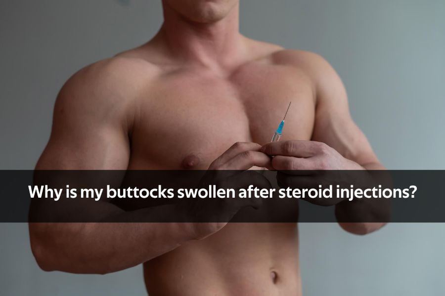 swollen bum cheek after injecting steroids